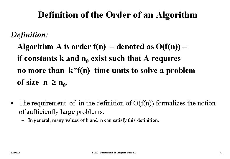 Definition of the Order of an Algorithm Definition: Algorithm A is order f(n) –