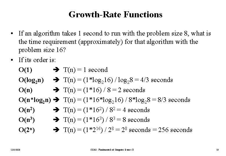 Growth-Rate Functions • If an algorithm takes 1 second to run with the problem