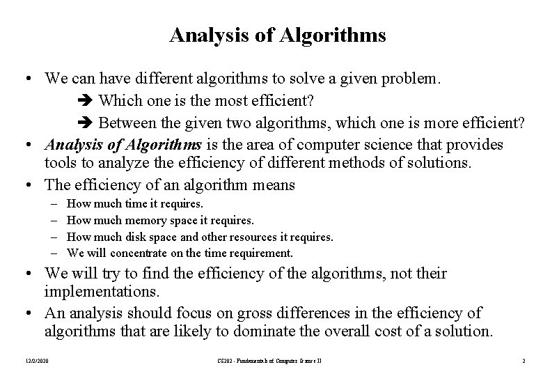 Analysis of Algorithms • We can have different algorithms to solve a given problem.