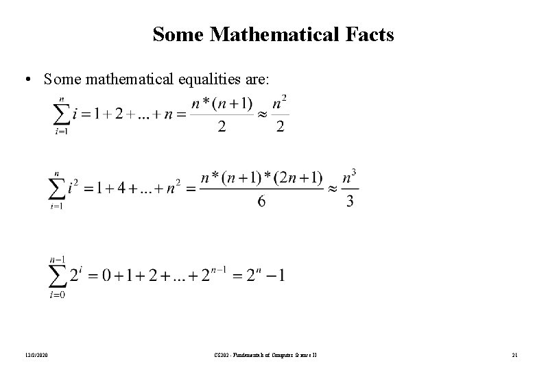 Some Mathematical Facts • Some mathematical equalities are: 12/2/2020 CS 202 - Fundamentals of