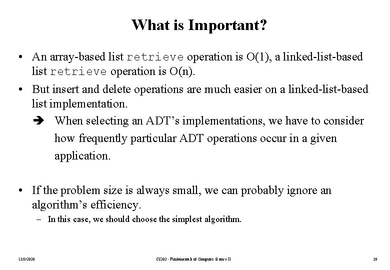 What is Important? • An array-based list retrieve operation is O(1), a linked-list-based list