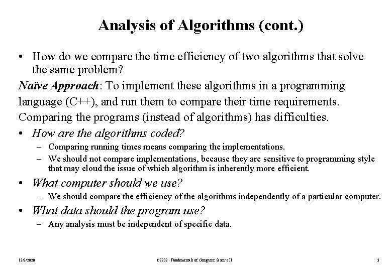 Analysis of Algorithms (cont. ) • How do we compare the time efficiency of