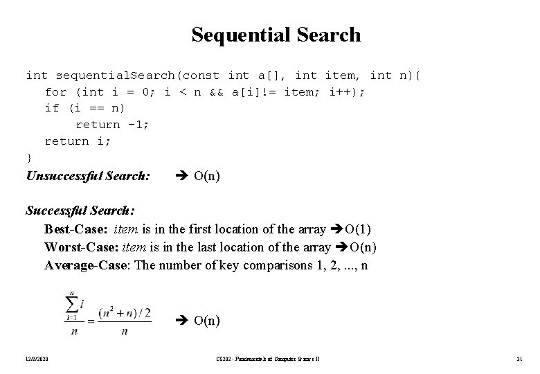 Sequential Search int sequential. Search(const int a[], int item, int n){ for (int i