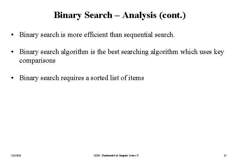 Binary Search – Analysis (cont. ) • Binary search is more efficient than sequential
