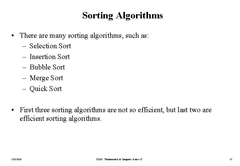 Sorting Algorithms • There are many sorting algorithms, such as: – Selection Sort –