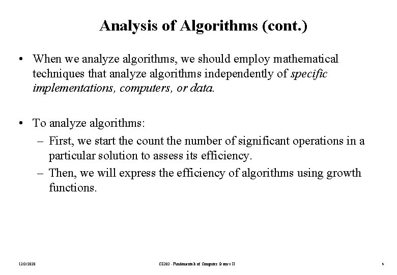 Analysis of Algorithms (cont. ) • When we analyze algorithms, we should employ mathematical