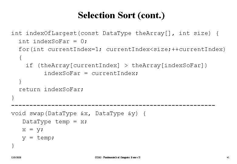 Selection Sort (cont. ) int index. Of. Largest(const Data. Type the. Array[], int size)