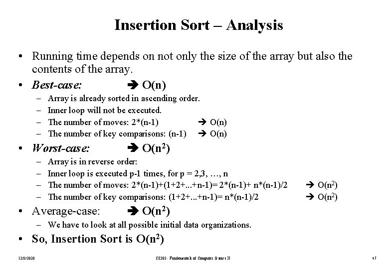 Insertion Sort – Analysis • Running time depends on not only the size of