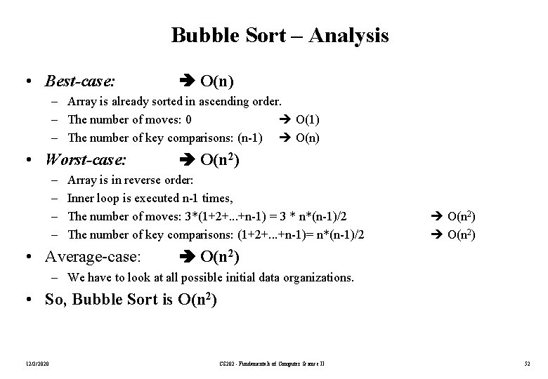 Bubble Sort – Analysis • Best-case: O(n) – Array is already sorted in ascending