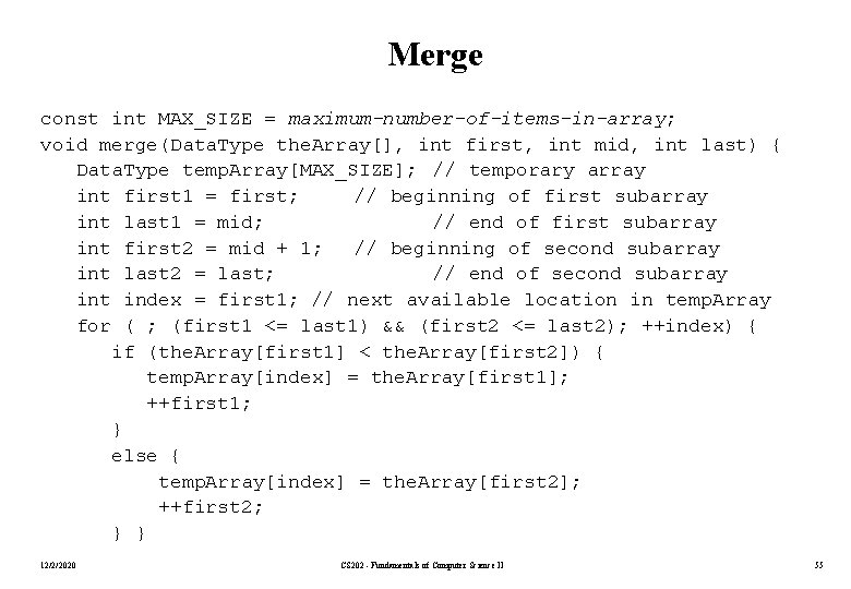 Merge const int MAX_SIZE = maximum-number-of-items-in-array; void merge(Data. Type the. Array[], int first, int