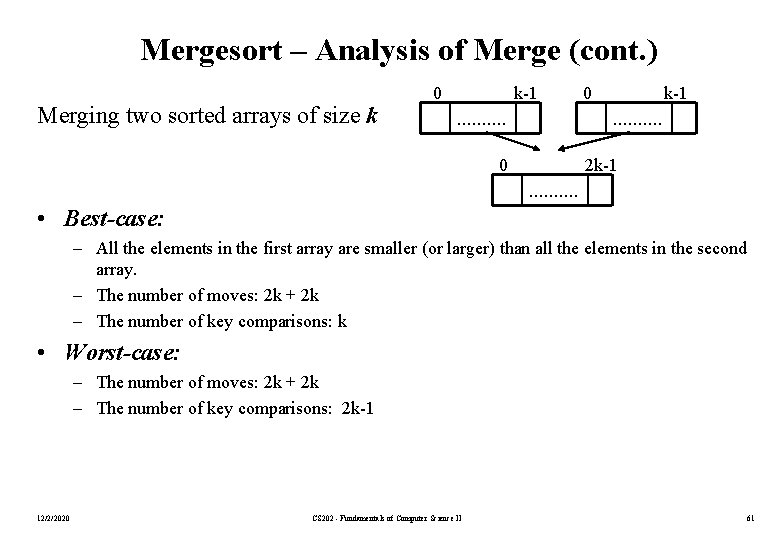 Mergesort – Analysis of Merge (cont. ) Merging two sorted arrays of size k