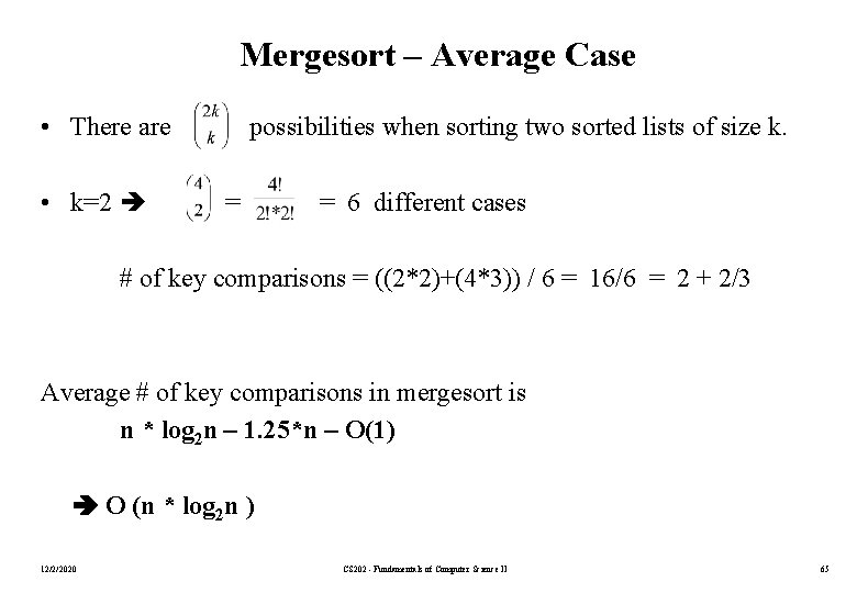 Mergesort – Average Case • There are possibilities when sorting two sorted lists of