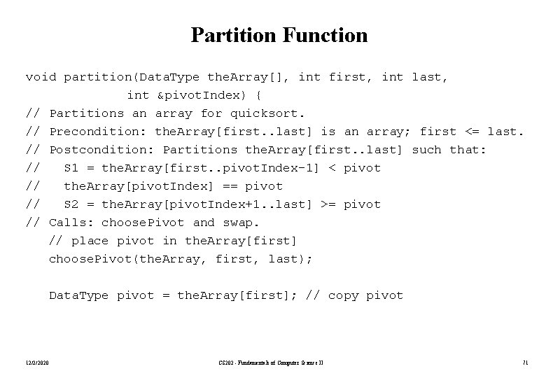 Partition Function void partition(Data. Type the. Array[], int first, int last, int &pivot. Index)