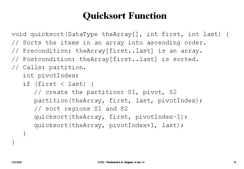 Quicksort Function void quicksort(Data. Type the. Array[], int first, int last) { // Sorts