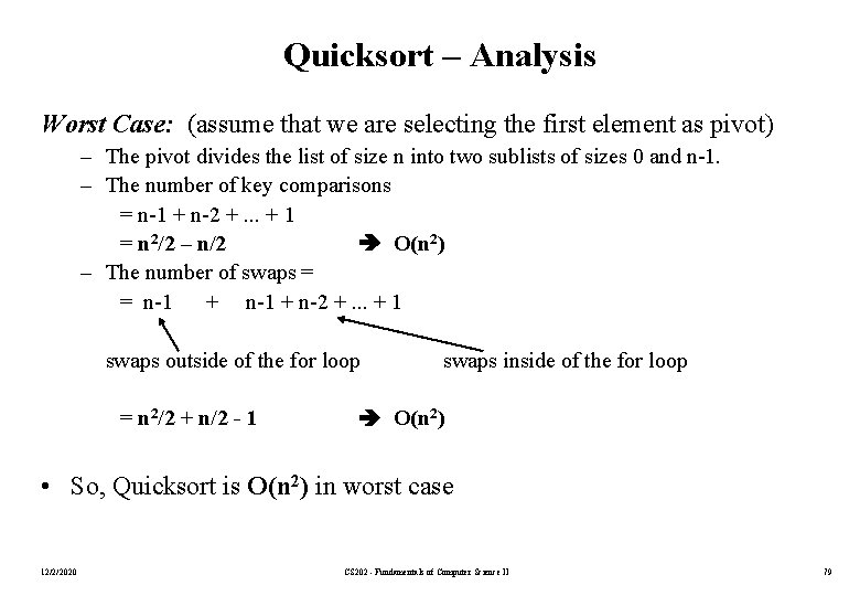 Quicksort – Analysis Worst Case: (assume that we are selecting the first element as