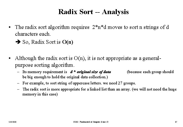 Radix Sort -- Analysis • The radix sort algorithm requires 2*n*d moves to sort