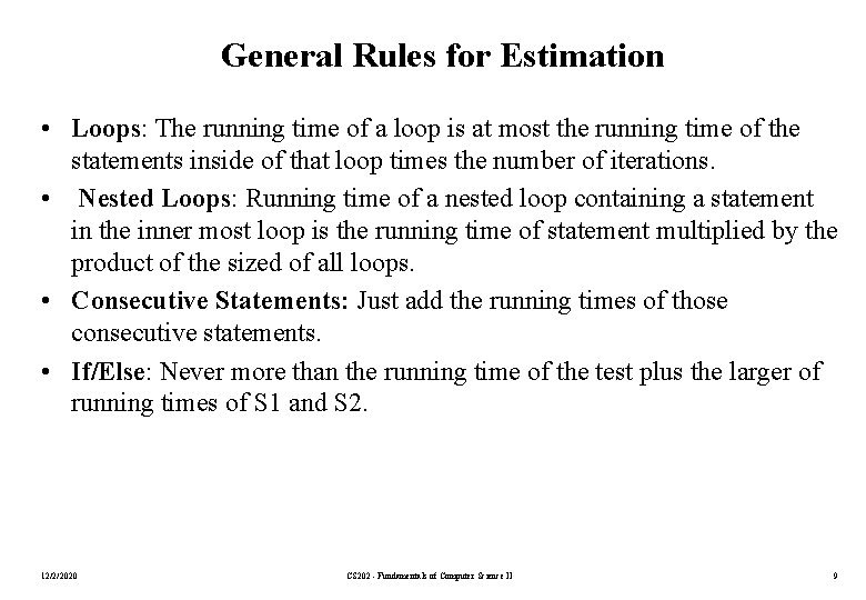 General Rules for Estimation • Loops: The running time of a loop is at
