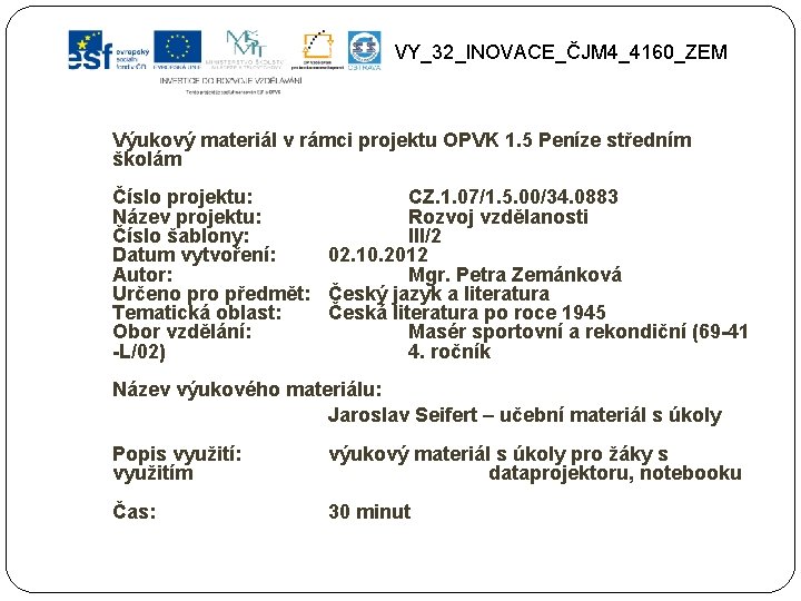 VY_32_INOVACE_ČJM 4_4160_ZEM Výukový materiál v rámci projektu OPVK 1. 5 Peníze středním školám Číslo