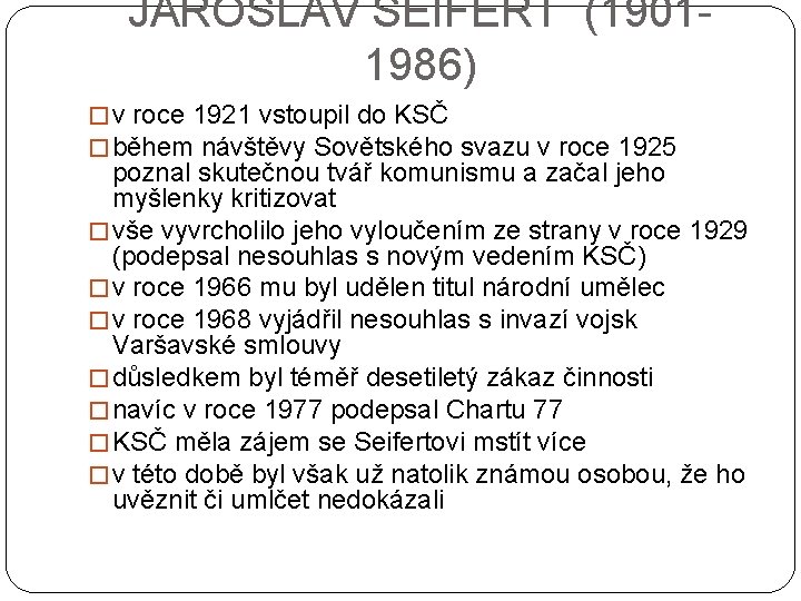 JAROSLAV SEIFERT (19011986) � v roce 1921 vstoupil do KSČ � během návštěvy Sovětského