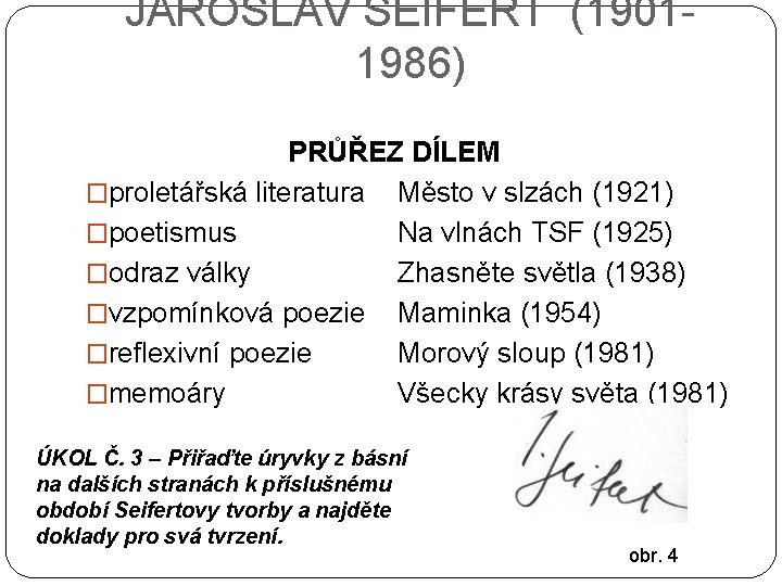 JAROSLAV SEIFERT (19011986) PRŮŘEZ DÍLEM �proletářská literatura Město v slzách (1921) �poetismus Na vlnách