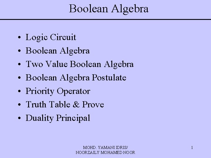 Boolean Algebra • • Logic Circuit Boolean Algebra Two Value Boolean Algebra Postulate Priority