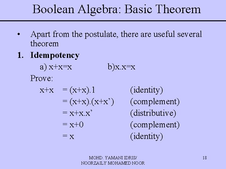 Boolean Algebra: Basic Theorem • Apart from the postulate, there are useful several theorem Boolean Algebra: Basic Theorem • Apart from the postulate, there are useful several theorem