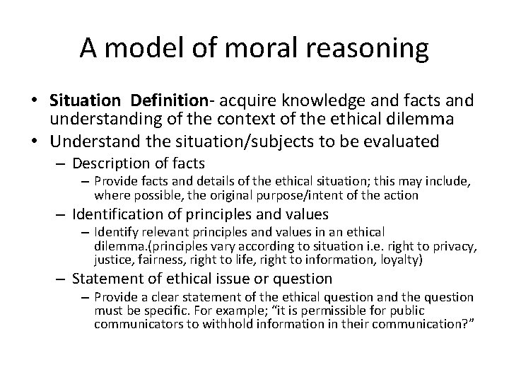 A model of moral reasoning • Situation Definition- acquire knowledge and facts and understanding