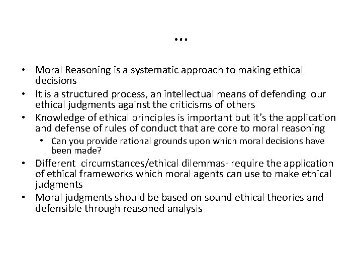 … • Moral Reasoning is a systematic approach to making ethical decisions • It