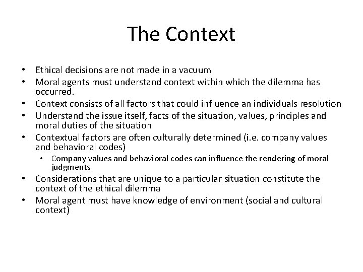 The Context • Ethical decisions are not made in a vacuum • Moral agents