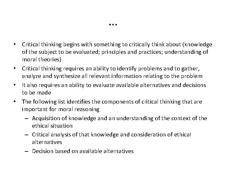 … • Critical thinking begins with something to critically think about (knowledge of the