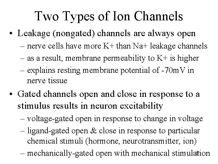 Two Types of Ion Channels • Leakage (nongated) channels are always open – nerve