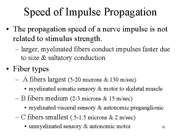 Speed of Impulse Propagation • The propagation speed of a nerve impulse is not