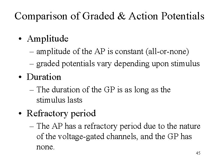 Comparison of Graded & Action Potentials • Amplitude – amplitude of the AP is