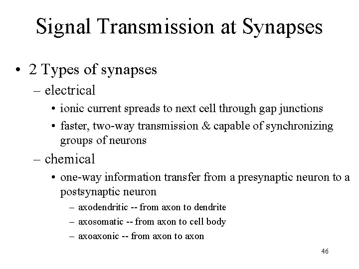 Signal Transmission at Synapses • 2 Types of synapses – electrical • ionic current