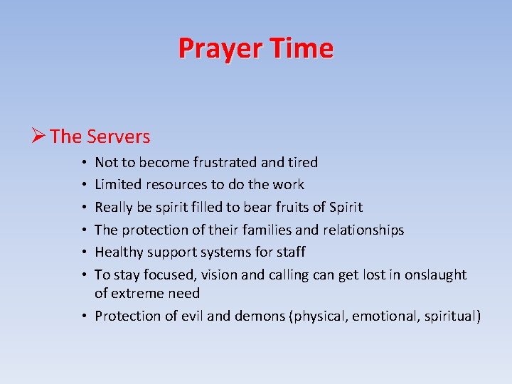 Prayer Time The Servers Not to become frustrated and tired Limited resources to do