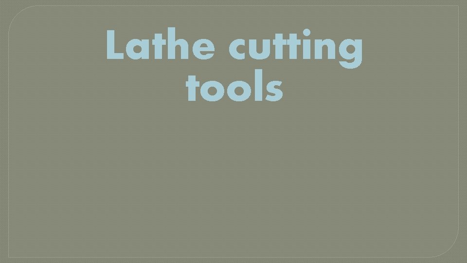 Lathe cutting tools 