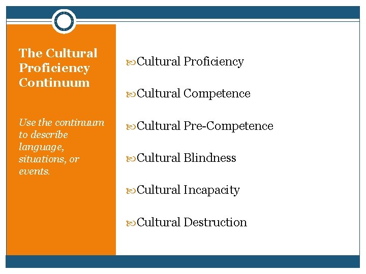 The Cultural Proficiency Continuum Use the continuum to describe language, situations, or events. Cultural