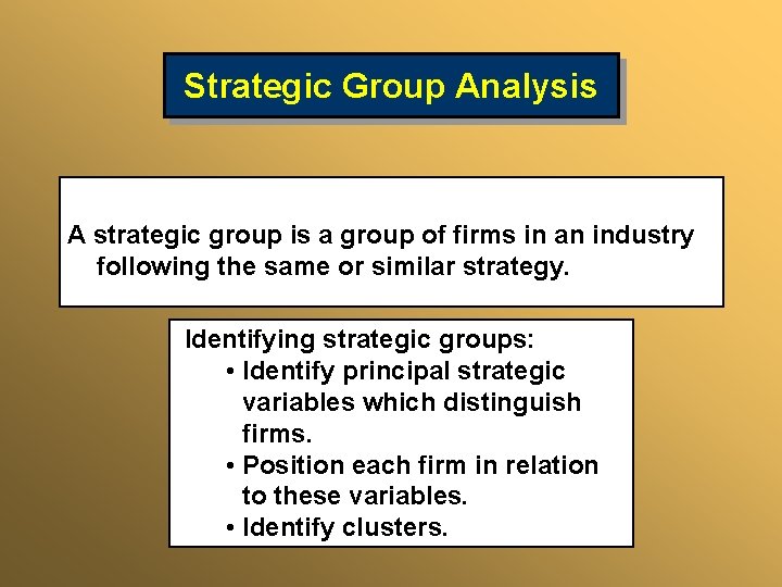 Strategic Group Analysis A strategic group is a group of firms in an industry
