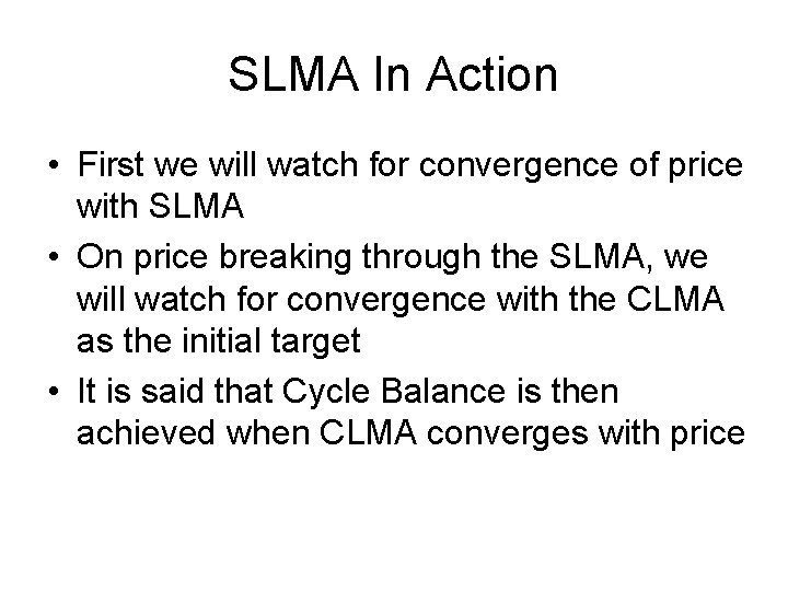SLMA In Action • First we will watch for convergence of price with SLMA
