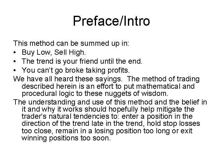 Preface/Intro This method can be summed up in: • Buy Low, Sell High. •