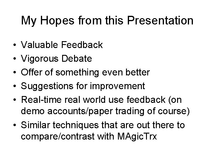 My Hopes from this Presentation • • • Valuable Feedback Vigorous Debate Offer of