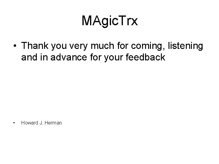MAgic. Trx • Thank you very much for coming, listening and in advance for