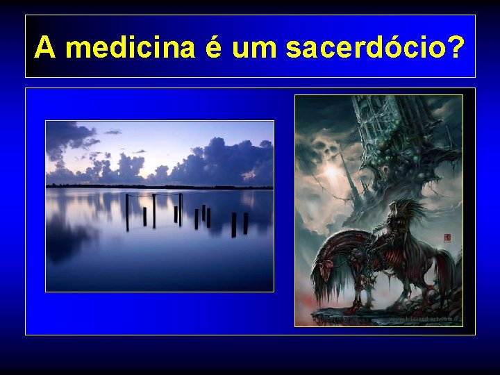 A medicina é um sacerdócio? 