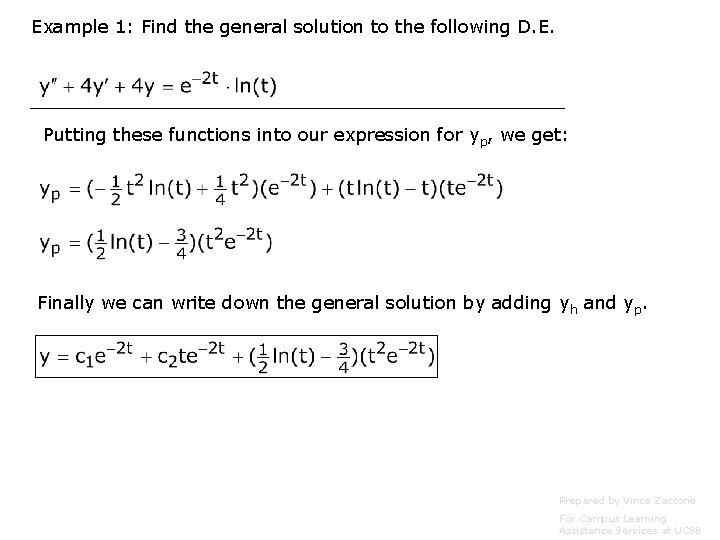 Example 1: Find the general solution to the following D. E. Putting these functions