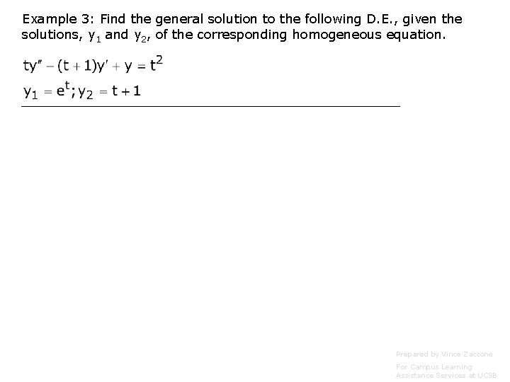 Example 3: Find the general solution to the following D. E. , given the