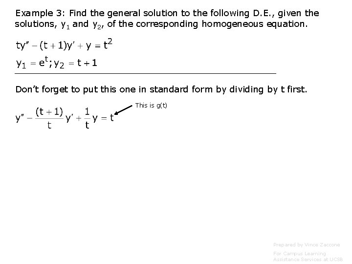 Example 3: Find the general solution to the following D. E. , given the