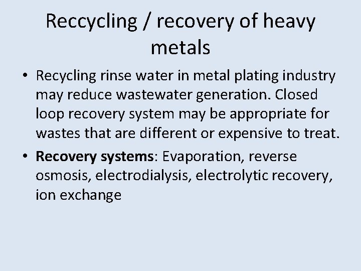 Reccycling / recovery of heavy metals • Recycling rinse water in metal plating industry