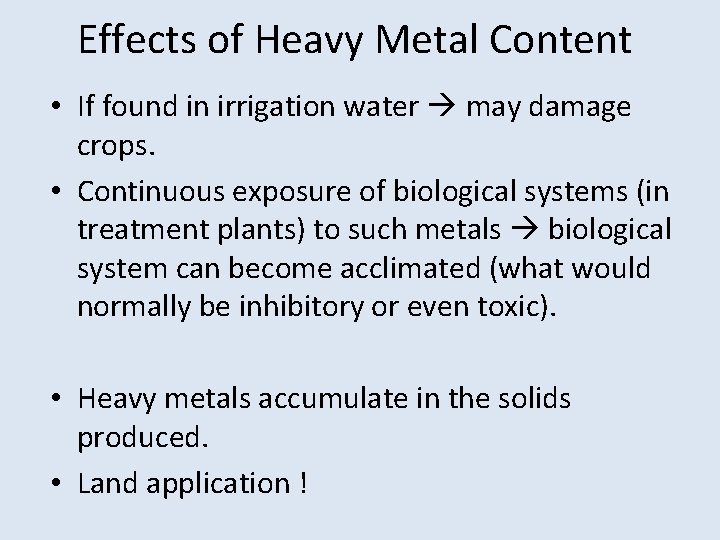 Effects of Heavy Metal Content • If found in irrigation water may damage crops.