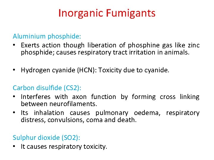 Inorganic Fumigants Aluminium phosphide: • Exerts action though liberation of phosphine gas like zinc