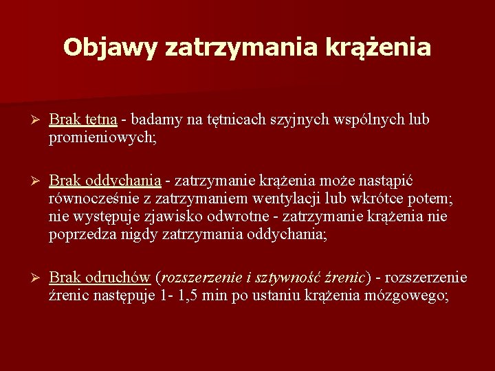 Objawy zatrzymania krążenia Ø Brak tętna - badamy na tętnicach szyjnych wspólnych lub promieniowych;